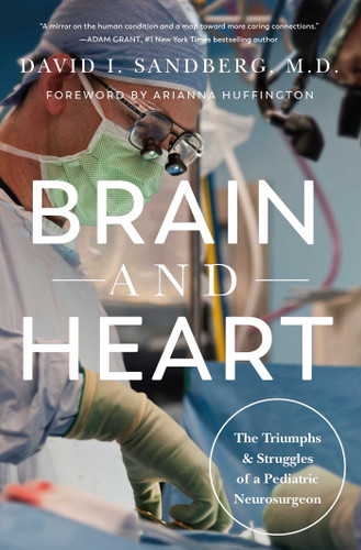 Brain and Heart: The Triumphs and Struggles of a Pediatric Neurosurgeon book cover by David I. Sandberg