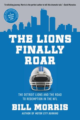 The Lions Finally Roar: The Detroit Lions and the Road to Redemption in the NFL book cover by Bill Morris