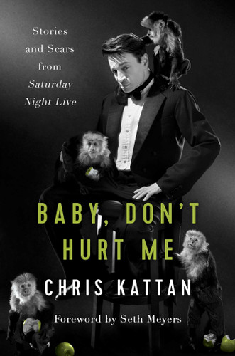 Baby, Don't Hurt Me: Stories and Scars from Saturday Night Live book cover by Chris Kattan, Travis Thrasher