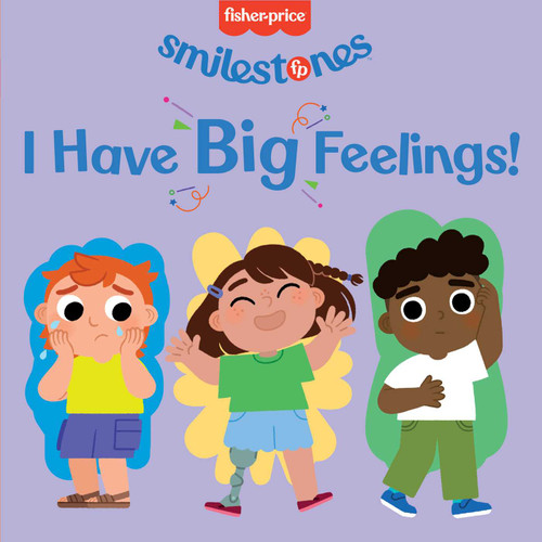 Fisher-Price: I Have Big Feelings! (Smilestones) book cover by Anna Membrino