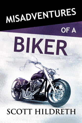 Misadventures of a Biker (Misadventures) book cover by Scott Hildreth