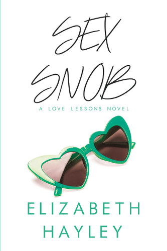 Sex Snob: A Love Lessons Novel (Love Lessons) book cover by Elizabeth Hayley