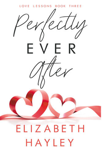 Perfectly Ever After: Love Lessons Book 3 (Love Lessons) book cover by Elizabeth Hayley