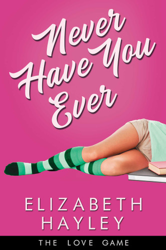 Never Have You Ever (The Love Game) book cover by Elizabeth Hayley