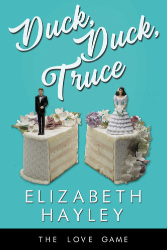 Duck, Duck, Truce (The Love Game) book cover by Elizabeth Hayley