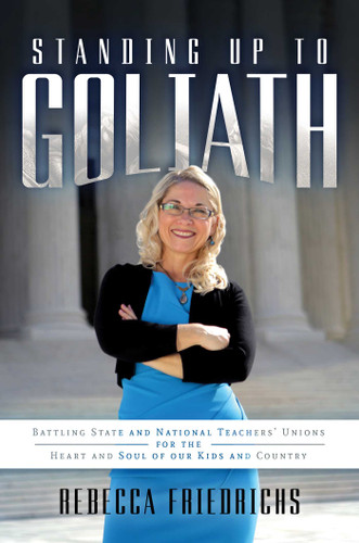 Standing Up to Goliath: Battling State and National Teachers' Unions for the Heart and Soul of Our Kids and Country book cover by Rebecca Friedrichs