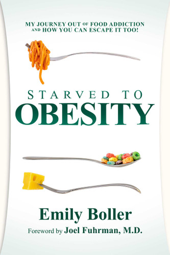 Starved to Obesity: My Journey Out of Food Addiction and How You Can Escape It Too! book cover by Emily Boller