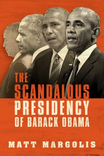 The Scandalous Presidency of Barack Obama book cover by Matt Margolis
