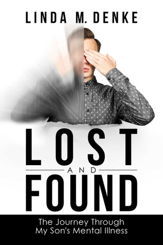 Lost and Found: The Journey Through My Son's Mental Illness book cover by Linda M. Denke