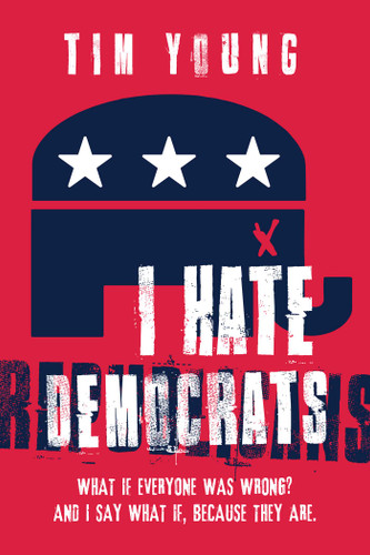 I Hate Democrats / I Hate Republicans book cover by Tim Young
