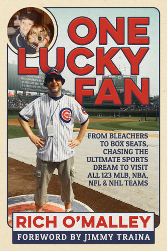 One Lucky Fan: From Bleachers to Box Seats, Chasing the Ultimate Sports Dream to Visit All 123 MLB, NBA, NFL & NHL Teams book cover by Rich O’Malley