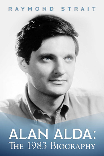 Alan Alda: The 1983 Biography book cover by Raymond Strait