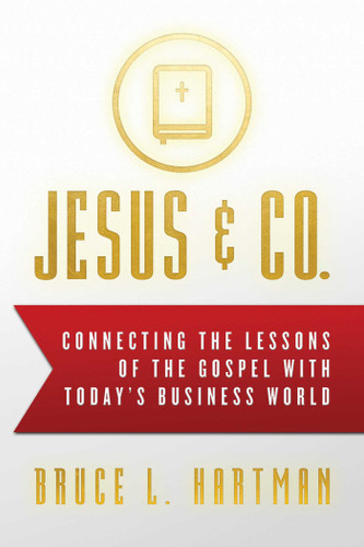 Jesus & Co.: Connecting the Lessons of The Gospel with Today's Business World book cover by Bruce L. Hartman