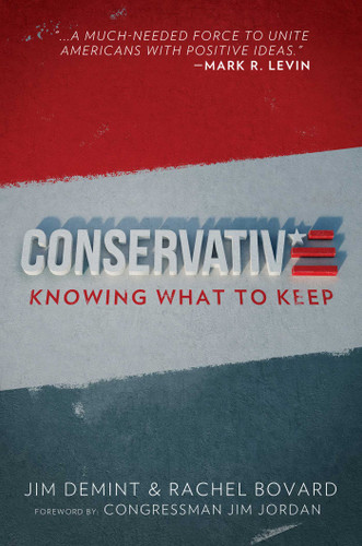 Conservative: Knowing What to Keep book cover by Jim DeMint, Rachel Bovard