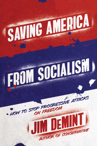 Saving America from Socialism: How to Stop Progressive Attacks on Freedom book cover by Jim DeMint