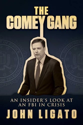 The Comey Gang: An Insider's Look at an FBI in Crisis book cover by John Ligato