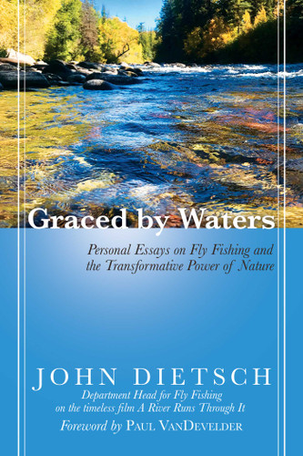 Graced by Waters: Personal Essays on Fly Fishing and the Transformative Power of Nature book cover by John Dietsch