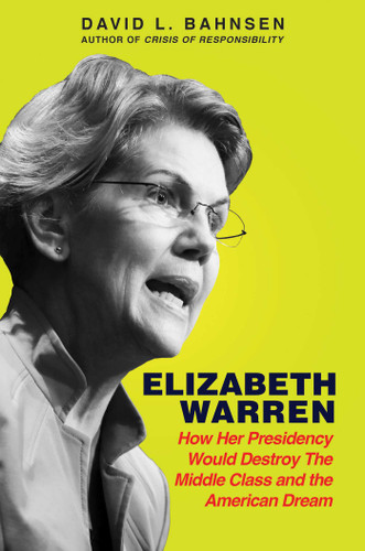 Elizabeth Warren: How Her Presidency Would Destroy the Middle Class and the American Dream book cover by David L. Bahnsen