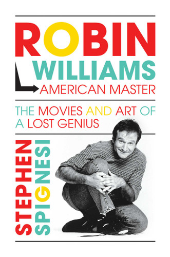 Robin Williams, American Master: The Movies and Art of a Lost Genius book cover by Stephen Spignesi