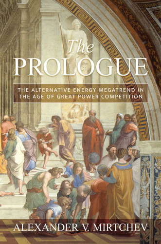 The Prologue: The Alternative Energy Megatrend in the Age of Great Power Competition book cover by Alexander V. Mirtchev