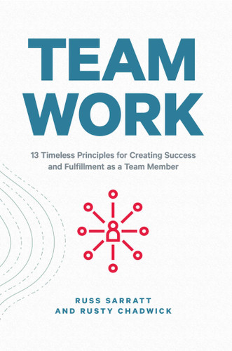 Team Work: 13 Timeless Principles for Creating Success and Fulfillment as a Team Member book cover by Russ  Sarratt, Rusty Chadwick