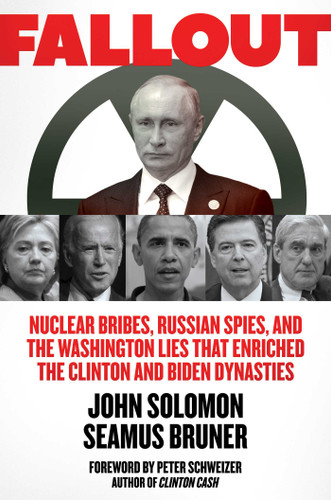 Fallout: Nuclear Bribes, Russian Spies, and the Washington Lies that Enriched the Clinton and Biden Dynasties book cover by John Solomon, Seamus Bruner
