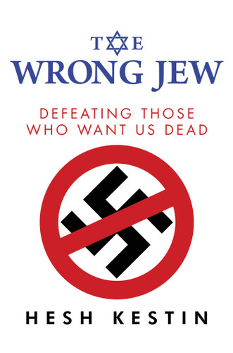 The Wrong Jew: Defeating Those Who Want Us Dead book cover by Hesh Kestin