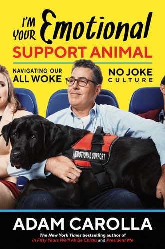 I'm Your Emotional Support Animal: Navigating Our All Woke, No Joke Culture book cover by Adam Carolla