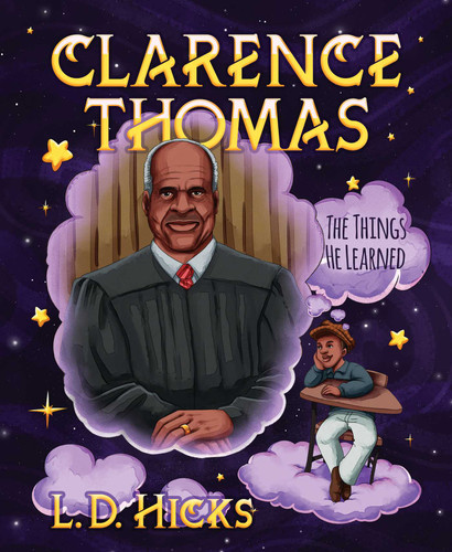 Clarence Thomas: The Things He Learned book cover by L. D. Hicks
