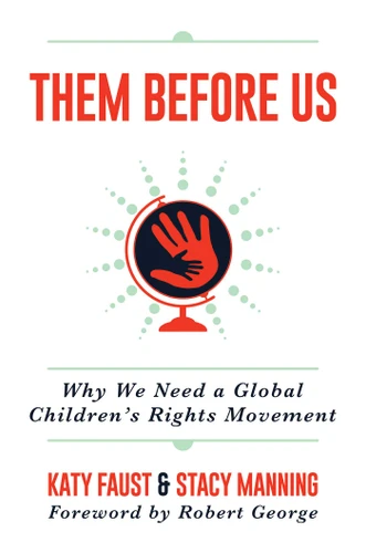 Them Before Us: Why We Need a Global Children's Rights Movement book cover by Katy  Faust, Stacy Manning