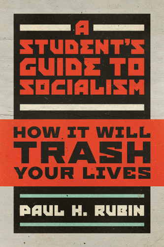 A Student's Guide to Socialism: How It Will Trash Your Lives book cover by Paul H. Rubin