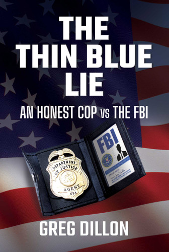The Thin Blue Lie: An Honest Cop vs the FBI book cover by Greg Dillon
