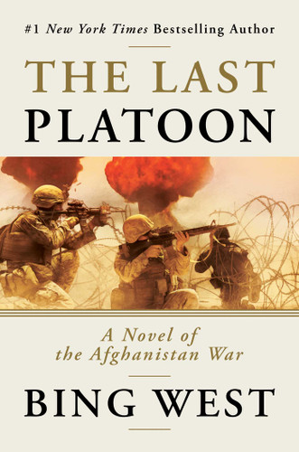 The Last Platoon: A Novel of the Afghanistan War book cover by Bing West
