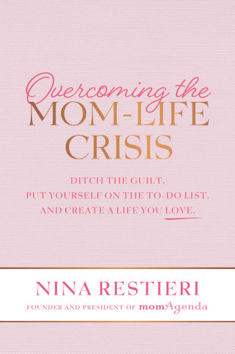 Overcoming the Mom-Life Crisis: Ditch the Guilt, Put Yourself on the To-Do List, and Create A Life You Love book cover by Nina Restieri