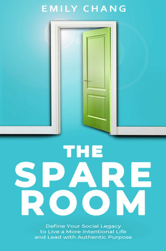 The Spare Room: Define Your Social Legacy to Live a More Intentional Life and Lead with Authentic Purpose book cover by Emily  Chang