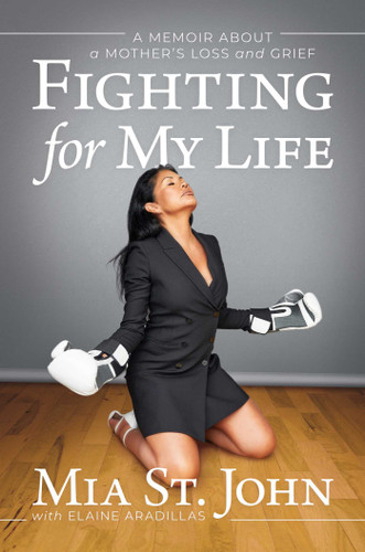 Fighting for My Life: A Memoir about a Mother's Loss and Grief book cover by Mia  St. John