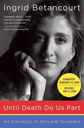 Until Death Do Us Part: My Struggle to Reclaim Colombia book cover by Ingrid Betancourt