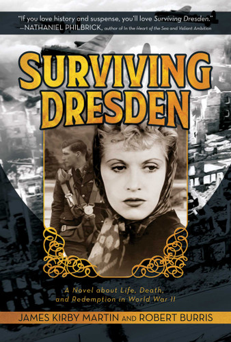 Surviving Dresden: A Novel about Life, Death, and Redemption in World War II book cover by James Kirby  Martin, Robert Burris