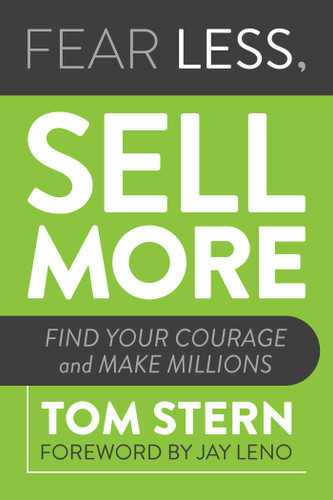 Fear Less, Sell More: Find Your Courage and Make Millions book cover by Tom Stern