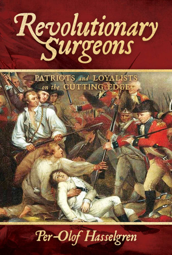 Revolutionary Surgeons: Patriots and Loyalists on the Cutting Edge book cover by Per-Olof Hasselgren