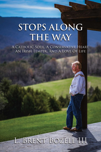 Stops Along the Way: A Catholic Soul, a Conservative Heart, an Irish Temper, and a Love of Life book cover by L. Brent  Bozell