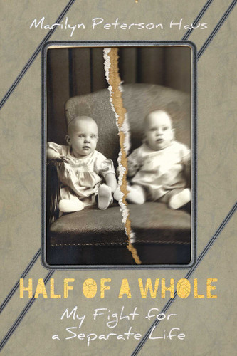 Half of a Whole: My Fight for a Separate Life book cover by Marilyn Peterson Haus