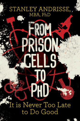 From Prison Cells to PhD: It is Never Too Late to Do Good book cover by Stanley Andrisse