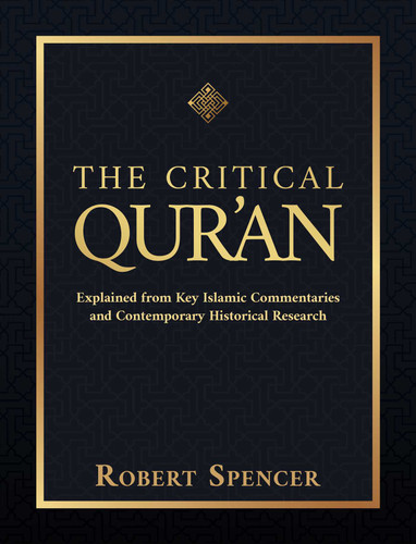 The Critical Qur'an: Explained from Key Islamic Commentaries and Contemporary Historical Research book cover by Robert Spencer