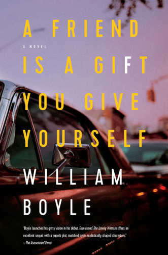 A Friend Is a Gift You Give Yourself book cover by William Boyle