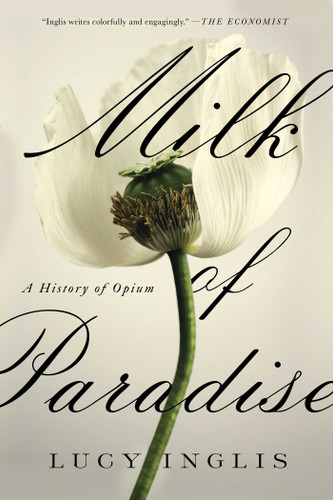 Milk of Paradise: A History of Opium book cover by Lucy Inglis