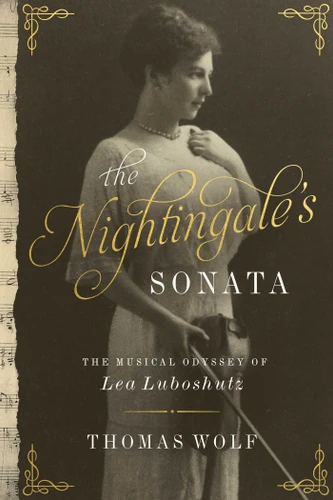 The Nightingale's Sonata: The Musical Odyssey of Lea Luboshutz book cover by Thomas Wolf