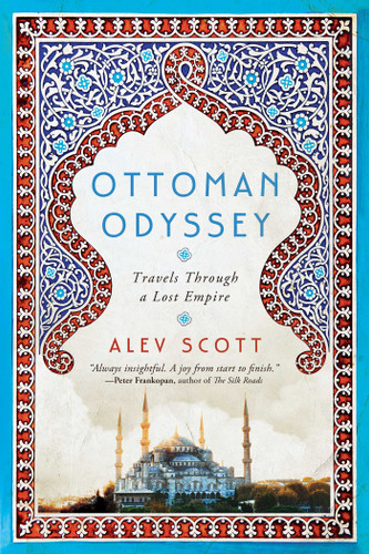 Ottoman Odyssey: Travels Through a Lost Empire book cover by Alev Scott