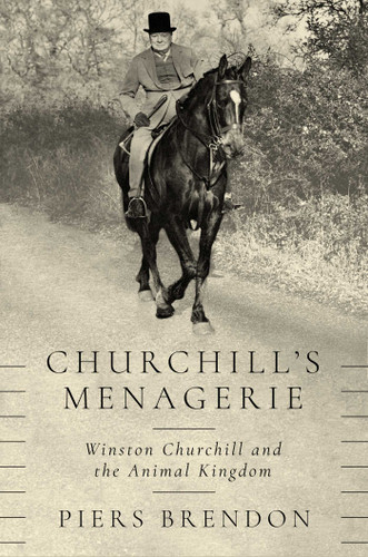 Churchill's Menagerie: Winston Churchill and the Animal Kingdom book cover by Piers Brendon