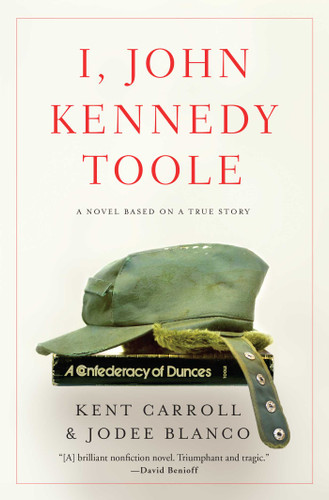 I, John Kennedy Toole: A Novel book cover by Kent Carroll, Jodee Blanco